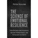 The Science of Emotional Resilience: Find Balance and Strength, Become Unbreakable, and Overcome Adversity