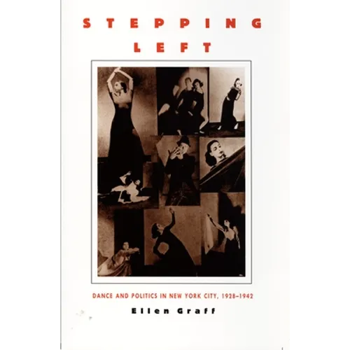 Stepping Left: Dance and Politics in New York City, 1928-1942