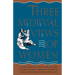 Three Medieval Views of Women: La Contenance Des Fames, Le Bien Des Fames, Le Blasme Des Fames