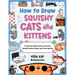How to Draw Squishy Cats and Kittens: A Step-By-Step Guide to Drawing Totally Floofy Felines and Their Worlds
