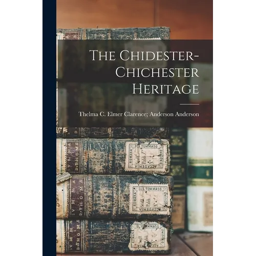 The Chidester-Chichester Heritage