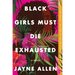 Black Girls Must Die Exhausted