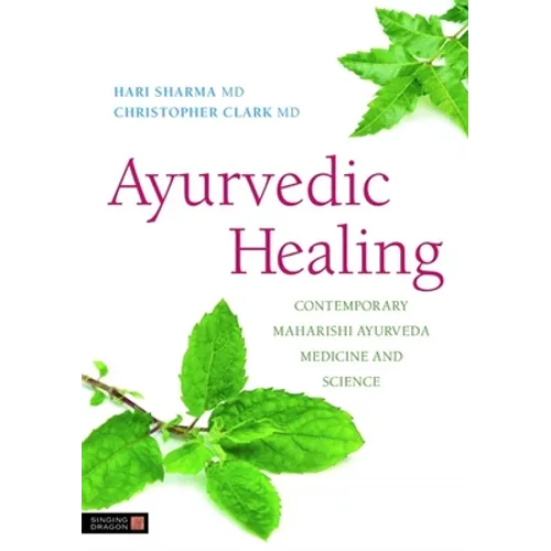Ayurvedic Healing: Contemporary Maharishi Ayurveda Medicine and Science Second Edition
