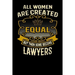 All Women Are Created Equal But Then Some Become Lawyers: Funny 6x9 Lawyer Notebook