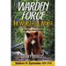 Warden Force: The Worst of the Worst and Other True Game Warden Adventures: Episodes 101-114