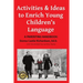 Activities & Ideas to Enrich Young Children's Language: A parenting handbook