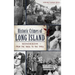 Historic Crimes of Long Island: Misdeeds from the 1600s to the 1950s