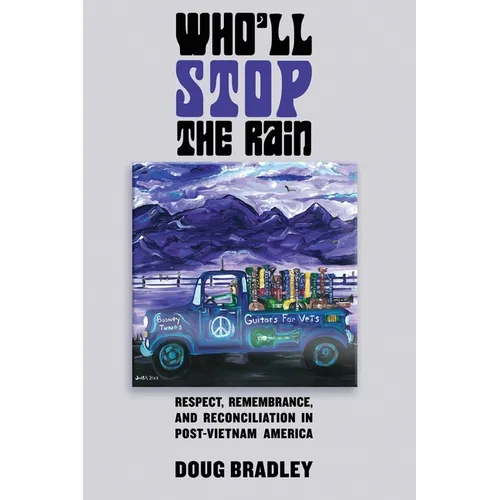 Who'll Stop the Rain: Respect, Remembrance, and Reconciliation in Post-Vietnam America