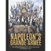 Napoleon's Grande Armée: The History and Legacy of the French Army during the Napoleonic Wars