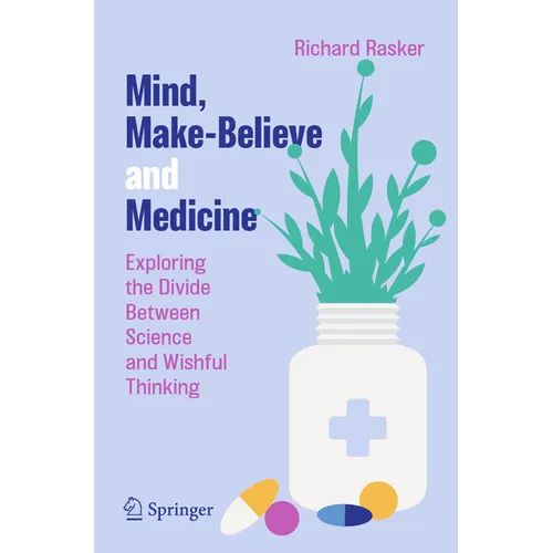 Mind, Make-Believe and Medicine: Exploring the Divide Between Science and Wishful Thinking