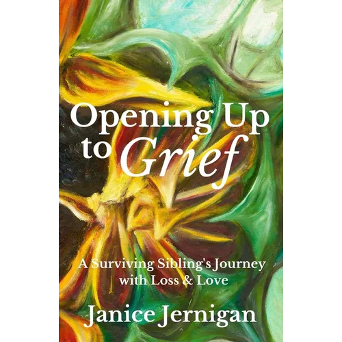 Opening Up to Grief: A Surviving Sibling's Journey with Loss and Love