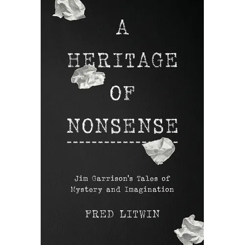 A Heritage of Nonsense: Jim Garrison's Tales of Mystery and Imagination