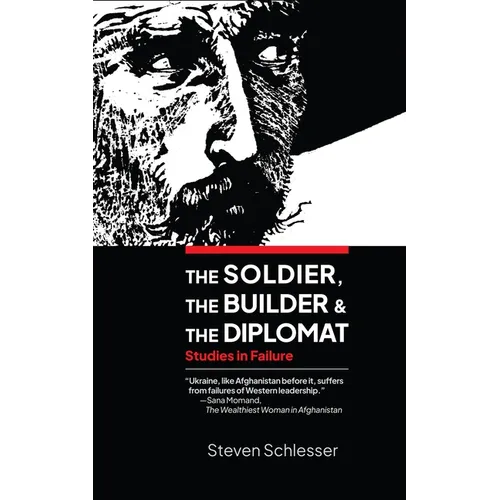 The Soldier, the Builder, and the Diplomat: Studies in Failure