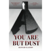 You are but Dust