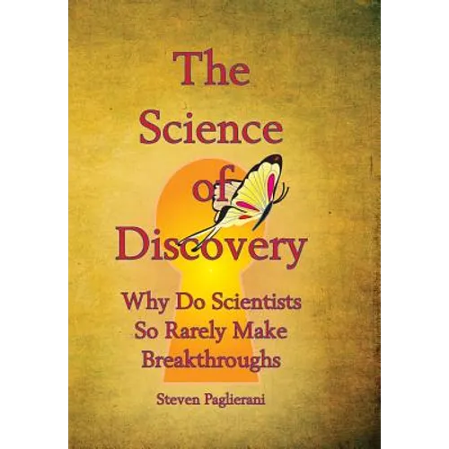 The Science of Discovery (why do scientists so rarely make breakthoughs?)