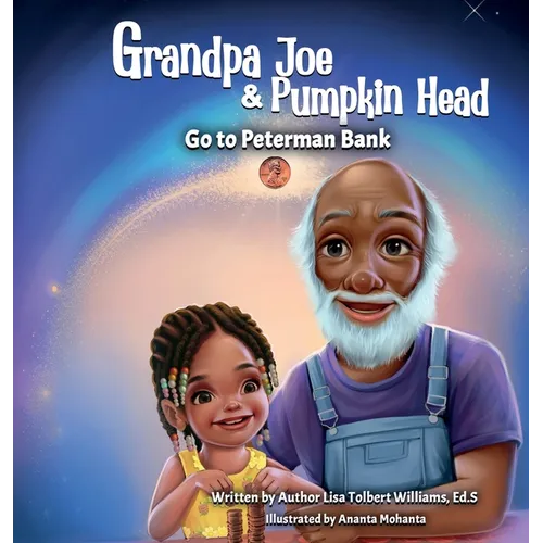 Grandpa Joe and Pumpkin Head Go To Peterman Bank: A Financial Literacy Story