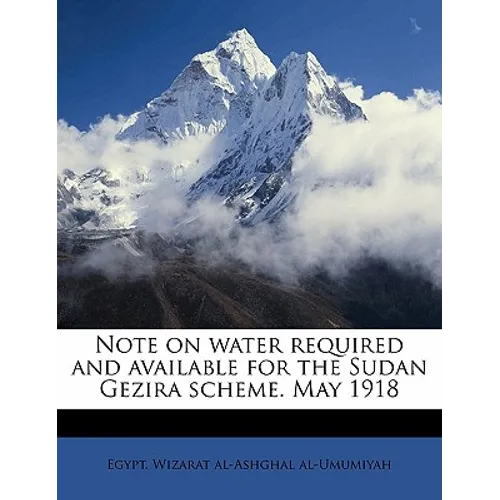 Note on Water Required and Available for the Sudan Gezira Scheme. May 1918