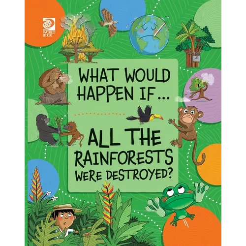 All the Rainforests Were Destroyed?