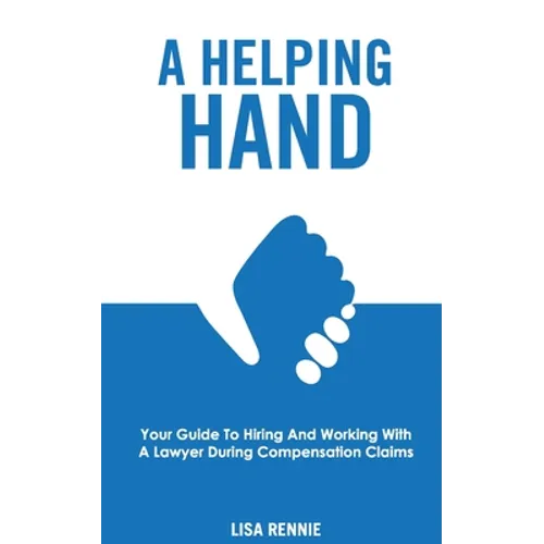 A Helping Hand: Your guide to hiring and working with a lawyer during compensation claims