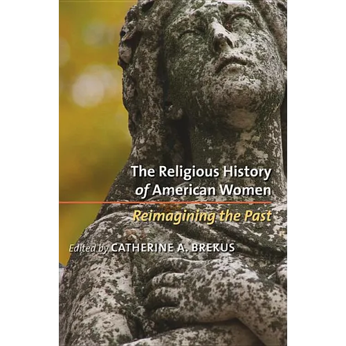 The Religious History of American Women: Reimagining the Past