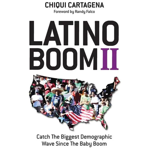 Latino Boom II: Catch the Biggest Demographic Wave Since the Baby Boom