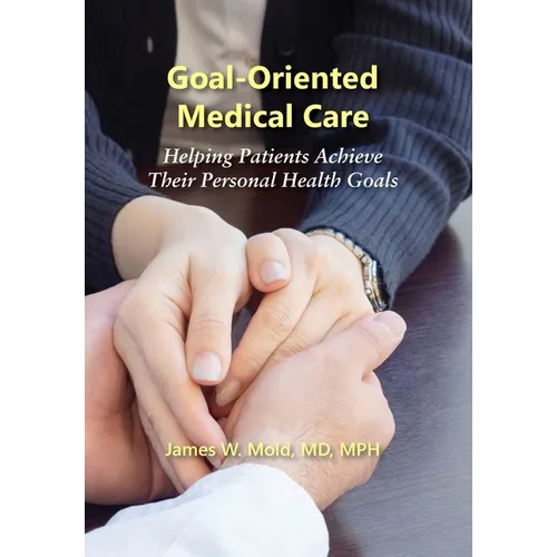 Goal-Oriented Medical Care: Helping Patients Achieve Their Personal Health Goals