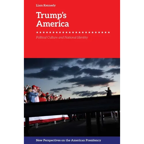 Trump's America: Political Culture and National Identity