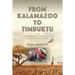 From Kalamazoo to Timbuktu: A tale of adventure from rural America to discover the world