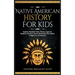 Native American History for Kids: Explore Timeless Tales, Myths, Legends, Bedtime Stories & Much More from The Native Indigenous Americans