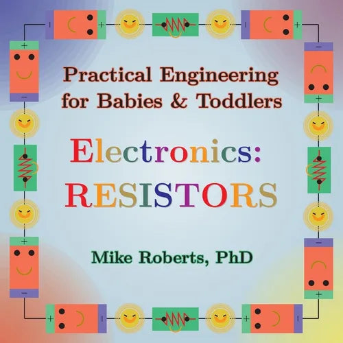 Practical Engineering for Babies & Toddlers - Electronics: Resistors