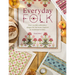 Everyday Folk: Over 175 Folk Embroidery Designs for the Home, Inspired by Traditional Textiles