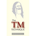 The TM Technique: An Introduction to Transcendental Meditation and the Teachings of Maharishi Mahesh Yogi