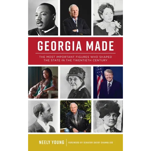 Georgia Made: The Most Important Figures Who Shaped the State in the 20th Century