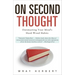On Second Thought: Outsmarting Your Mind's Hard-Wired Habits