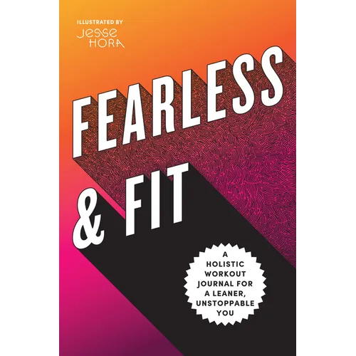 Fearless & Fit: A Holistic Workout Journal for a Leaner, Unstoppable You