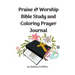 Praise & Worship Bible Study and Coloring Prayer Journal