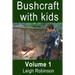 Bushcraft with Kids: Volume 1