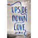 Upside-Down Love: A Memoir in Two Voices
