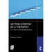 Getting Started as a Therapist: 50+ Tips for Clinical Effectiveness