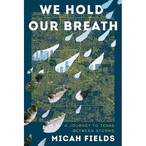 We Hold Our Breath: A Journey to Texas Between Storms
