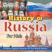 History Of Russia For Kids: A History Series - Children Explore Histories Of The World Edition