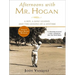 Afternoons with Mr. Hogan: A Boy, a Golf Legend, and the Lessons of a Lifetime
