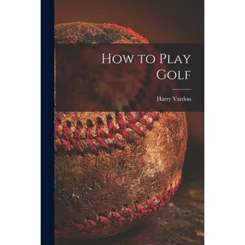 How to Play Golf [microform]