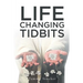 Life Changing Tidbits