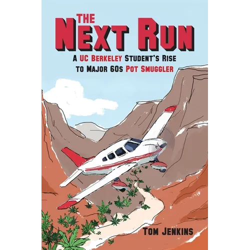 The Next Run: A UC Berkeley Student's Rise to Major 60s Pot Smuggler