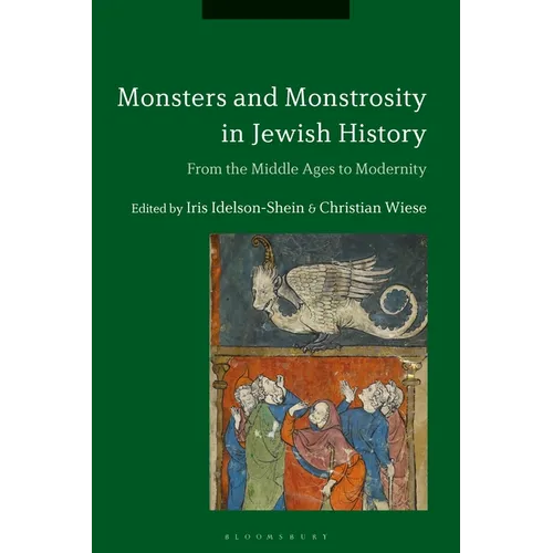 Monsters and Monstrosity in Jewish History: From the Middle Ages to Modernity