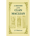 A History of the Clan MacLean from its first settlement at Duard Castle, in the Isle of Mull, to the Present Period, including a Genealogical Account
