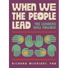 When We The People Lead, The Leaders Will Follow: How the Exhausted Majority Can Reclaim Democracy
