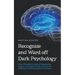 Recognize and Ward off Dark Psychology: How to Recognize Emotional Manipulation, Expose a Personality Disorder and Lies and Skillfully Fend Off Manipu