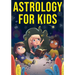 Astrology for Kids: A Fun Approach to Learning Star Signs